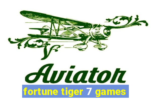 fortune tiger 7 games